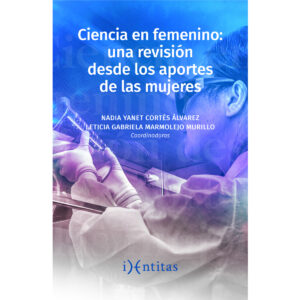CIENCIA EN FEMENINO: UNA REVISIÓN DESDE LOS APORTES DE LAS MUJERES