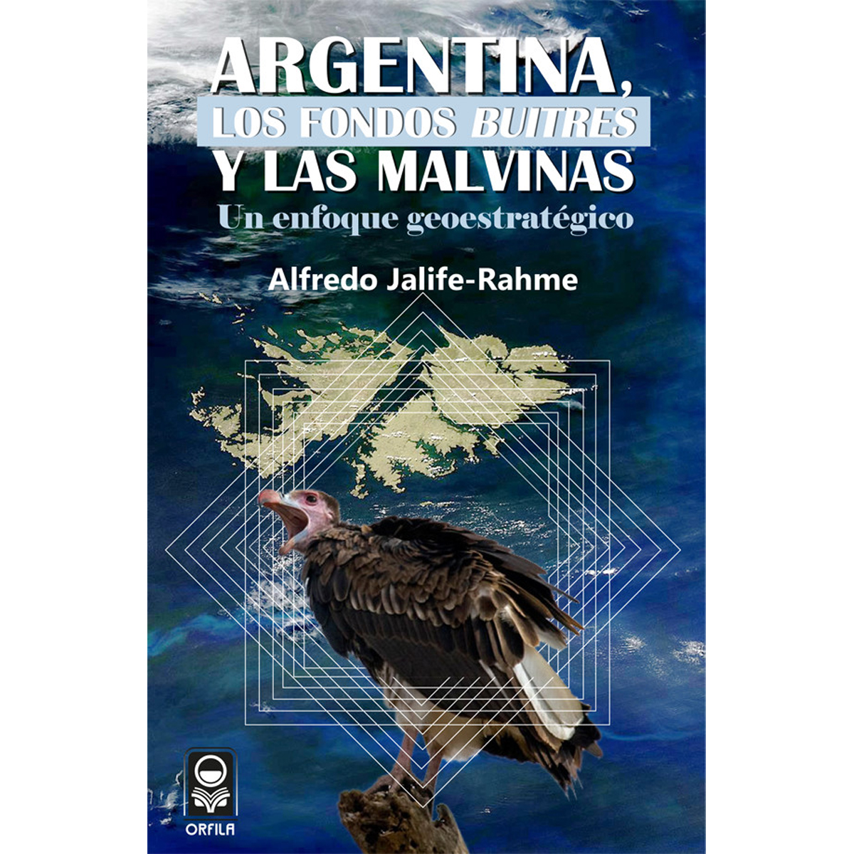 ARGENTINA, LOS FONDOS BUITRES Y LAS MALVINAS: UN ENFOQUE GEOESTRATÉGICO