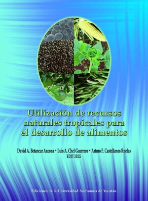 UTILIZACIÓN DE RECURSOS NATURALES TROPICALES PARA EL DESARROLLO DE ALIMENTOS