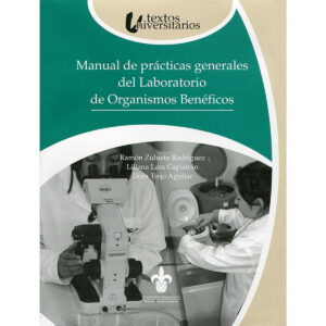 MANUAL DE PRÁCTICAS GENERALES DEL LABORATORIO DE ORGANISMOS BENÉFICOS (LOB)