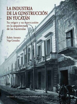 LA INDUSTRIA DE LA CONSTRUCCIÓN EN YUCATÁN