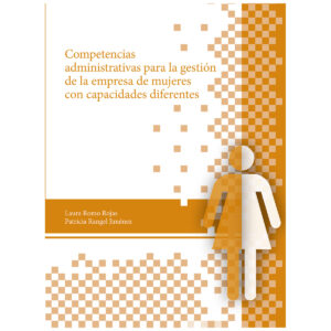 COMPETENCIAS ADMINISTRATIVAS PARA LA GESTIÓN DE LA EMPRESA DE MUJERES CON CAPACIDADES DIF