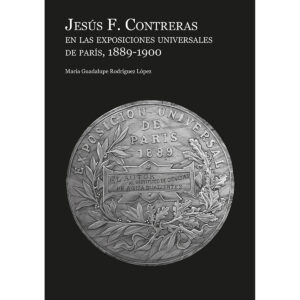 JESÚS F. CONTRERAS EN LAS EXPOSICIONES UNIVERSALES DE PARÍS, 1889-1900