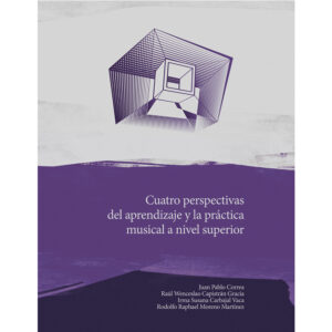 CUATRO PERSPECTIVAS DEL APRENDIZAJE Y LA PRÁCTICA MUSICAL A NIVEL SUPERIOR