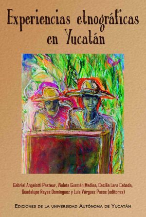 EXPERIENCIAS ETNOGRÁFICAS EN YUCATÁN