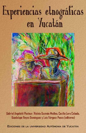 EXPERIENCIAS ETNOGRÁFICAS EN YUCATÁN