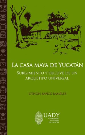 LA CASA MAYA DE YUCATÁN