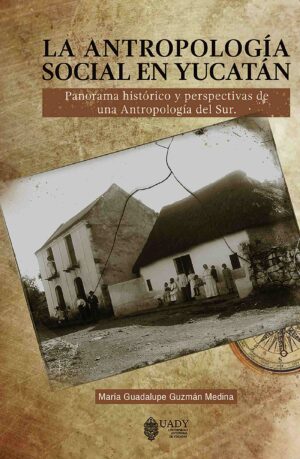 LA ANTROPOLOGÍA SOCIAL EN YUCATÁN