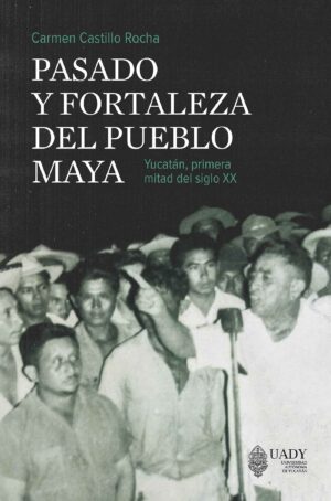 PASADO Y FORTALEZA DEL PUEBLO MAYA