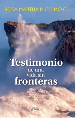 TESTIMONIO DE UNA VIDA SIN FRONTERAS