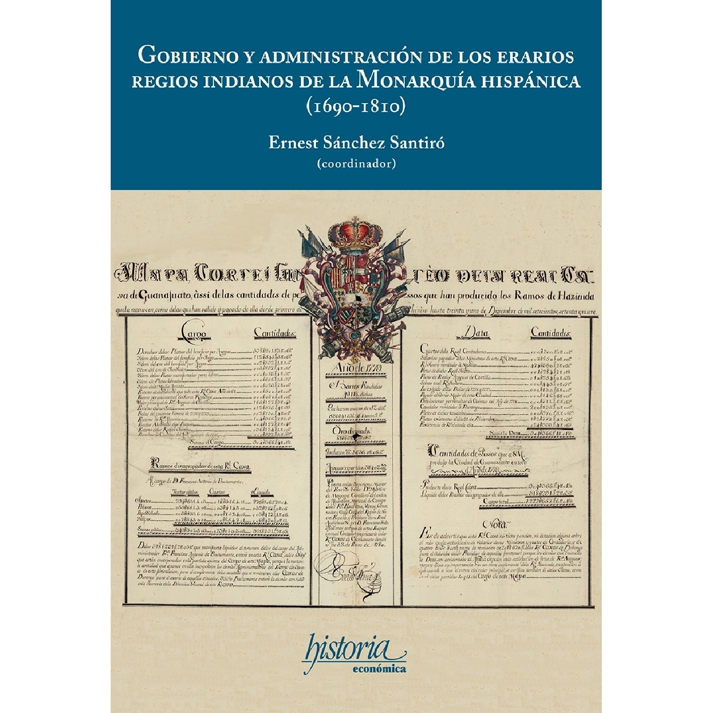 GOBIERNO Y ADMINISTRACIÓN DE LOS ERARIOS REGIOS INDIANOS DE LA MONARQUÍA HISPÁNICA (169