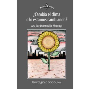 ¿CAMBIA EL CLIMA O LO ESTAMOS CAMBIANDO?