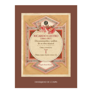 RICARDO CASTRO (1864-1907). DOCUMENTACIÓN Y ANÁLISIS DE SU OBRA MUSICAL. OBRA COMPLETA.
