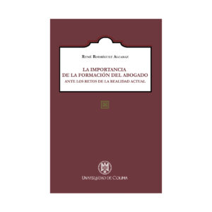 LA IMPORTANCIA DE LA FORMACIÓN DEL ABOGADO ANTE LOS RETOS DE LA REALIDAD ACTUAL