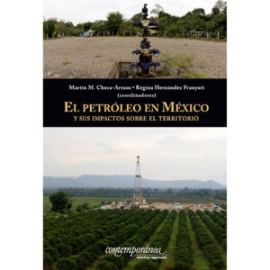 EL PETRÓLEO EN MÉXICO Y SUS IMPACTOS SOBRE EL TERRITORIO