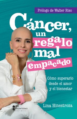 CÁNCER, UN REGALO MAL EMPACADO