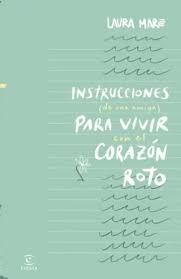 INSTRUCCIONES DE UNA AMIGA PARA VIVIR CON EL CORAZON ROTO