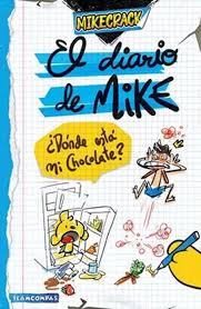 EL DIARIO DE MIKE. DONDE ESTA MI CHOCOLATE