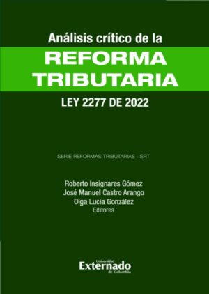 ANÁLISIS CRÍTICO DE LA REFORMA TRIBUTARIA - LEY 2277 DE 2022