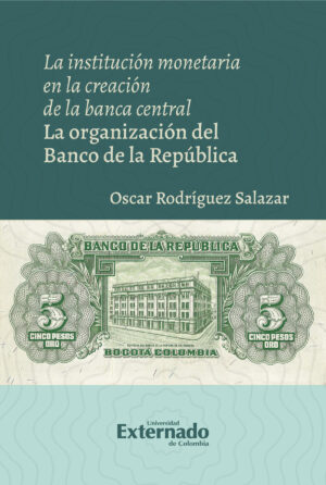 LA INSTITUCIÓN MONETARIA EN LA CREACIÓN DE LA BANCA CENTRAL