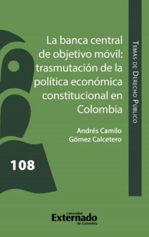 LA BANCA CENTRAL DE OBJETIVO MÓVIL: TRASMUTACIÓN DE LA POLÍTICA ECONÓMICA CONSTITUCION