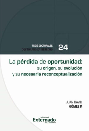 LA PÉRDIDA DE OPORTUNIDAD: SU ORIGEN, SU EVOLUCIÓN Y SU NECESARIA RECONCEPTUALIZACIÓN