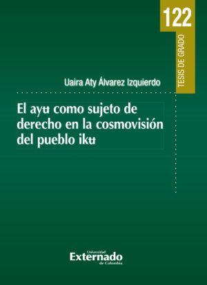 EL AYU COMO SUJETO DE DERECHO EN LA COSMOVISIÓN DEL PUEBLO IKU