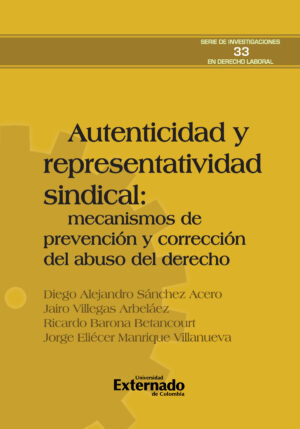 AUTENTICIDAD Y REPRESENTATIVIDAD SINDICAL: MECANISMOS DE PREVENCIÓN Y CORRECCIÓN DEL ABU