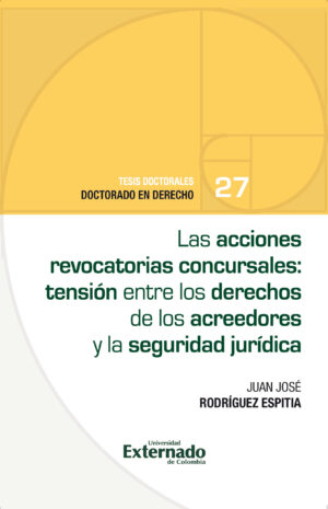 LAS ACCIONES REVOCATORIAS CONCURSALES: TENSIÓN ENTRE LOS DERECHOS DE LOS ACREEDORES Y LA
