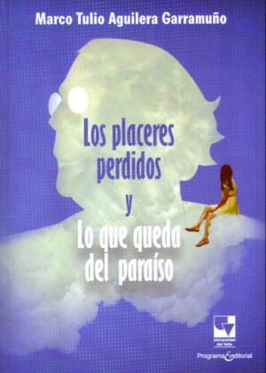 LOS PLACERES PERDIDOS Y LO QUE QUEDA DEL PARAÍSO