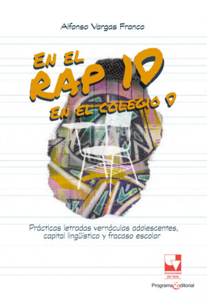 EN EL RAP, 10; EN EL COLEGIO, 0. PRÁCTICAS LETRADAS VERNÁCULAS ADOLESCENTES, CAPITAL L