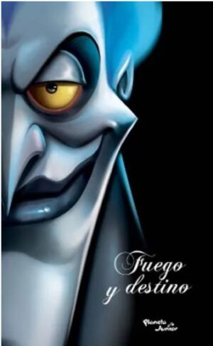 FUEGO Y DESTINO - VILLANOS DE DISNEY