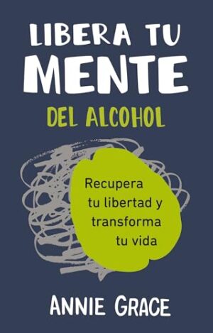 LIBERA TU MENTE DEL ALCOHOL