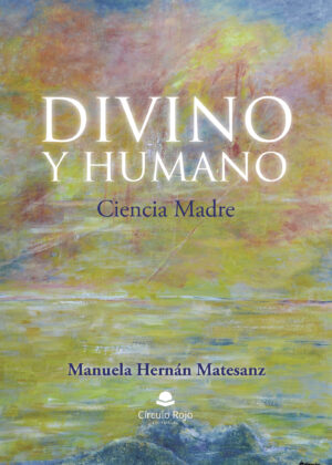 DIVINO Y HUMANO. CIENCIA MADRE