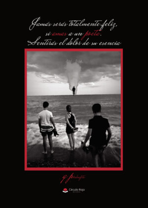 JAMÁS SERÁS TOTALMENTE FELIZ, SI AMAS A UN POETA