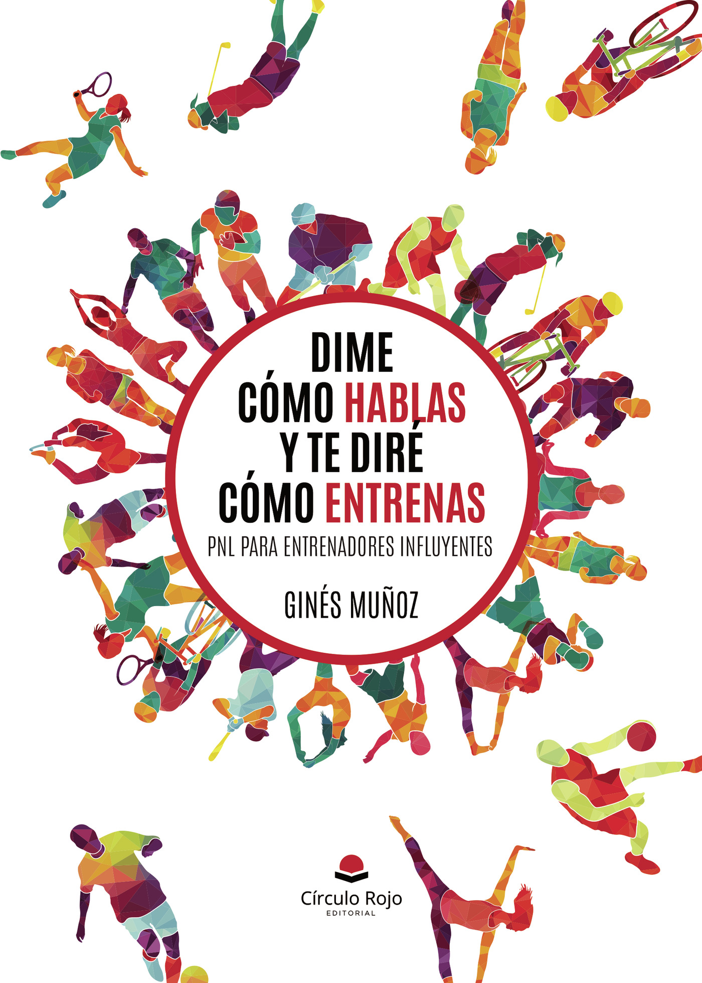 DIME CÓMO HABLAS Y TE DIRÉ CÓMO ENTRENAS. PNL PARA ENTRENADORES INFLUYENTES