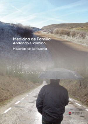 MEDICINA DE FAMILIA: ANDANDO EL CAMINO (DE SUBTÍTULO: HISTORIAS EN LA HISTORIA)