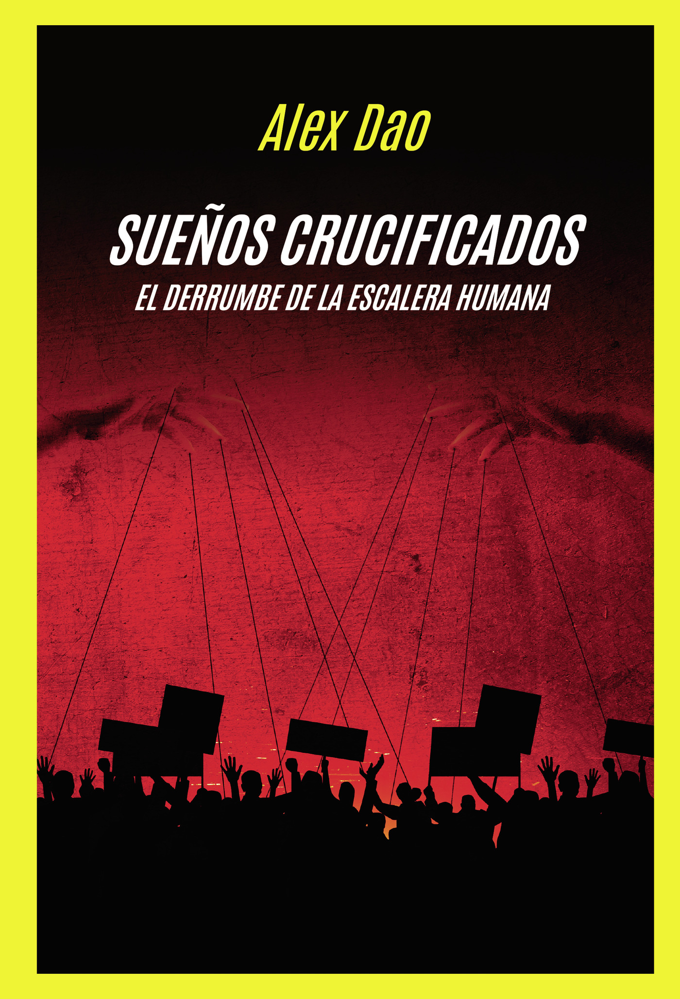 SUEÑOS CRUCIFICADOS EL DERRUMBE DE LA ESCALERA HUMANA