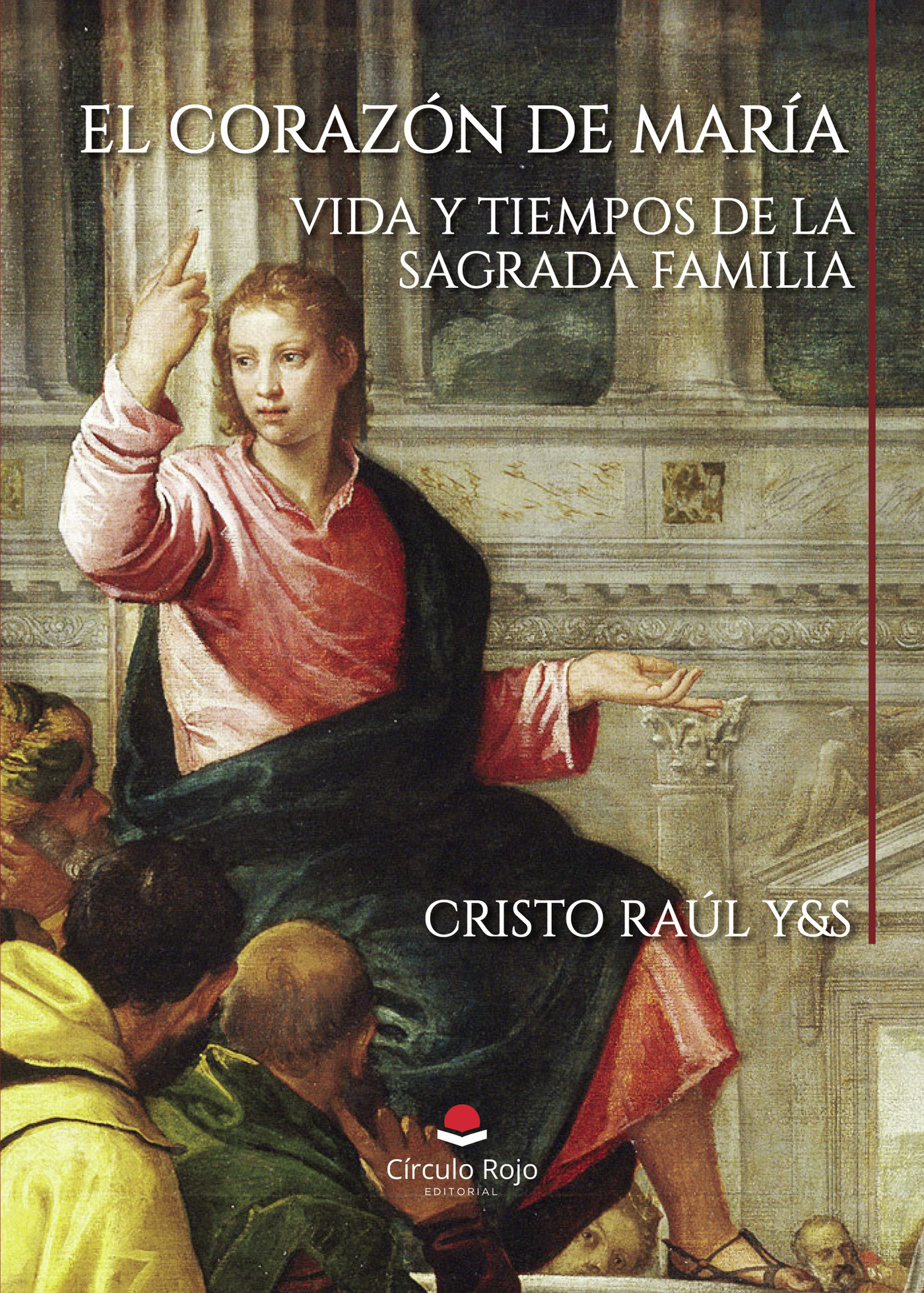 EL CORAZÓN DE MARÍA.VIDA Y TIEMPOS DE LA SAGRADA FAMILIA