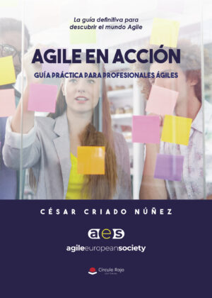 AGILE EN ACCIÓN. GUÍA PRÁCTICA PARA PROFESIONALES ÁGILES