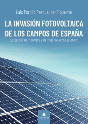 LA INVASIÓN FOTOVOLTAICA DE LOS CAMPOS DE ESPAÑA