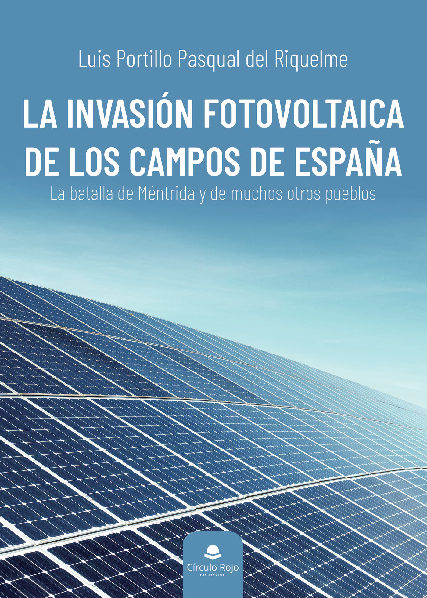 LA INVASIÓN FOTOVOLTAICA DE LOS CAMPOS DE ESPAÑA