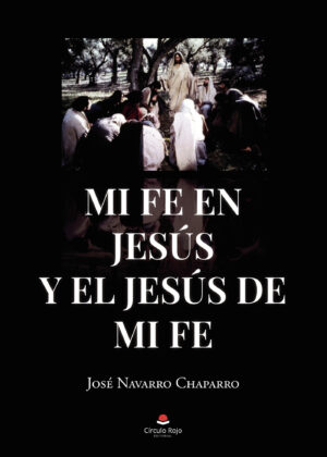 MI FE EN JESÚS Y EL JESÚS DE MI FE