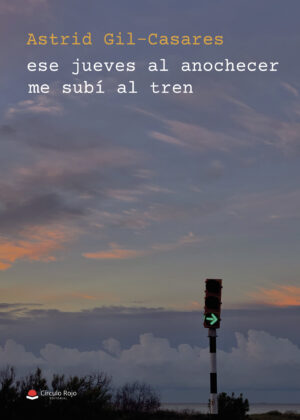 ESE JUEVES AL ANOCHECER ME SUBÍ AL TREN