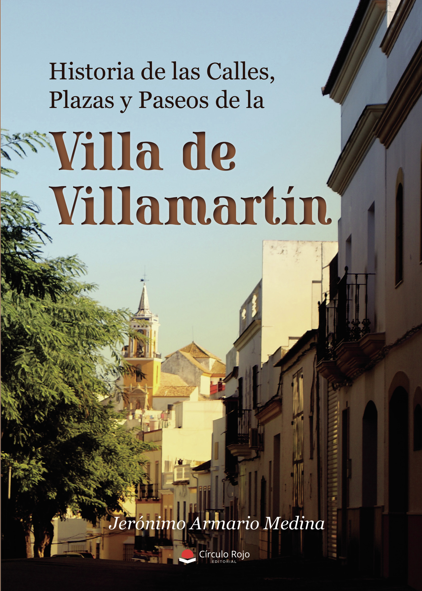 HISTORIA DE LAS CALLES, PLAZAS Y PASEOS DE LA VILLA DE VILLAMARTÍN