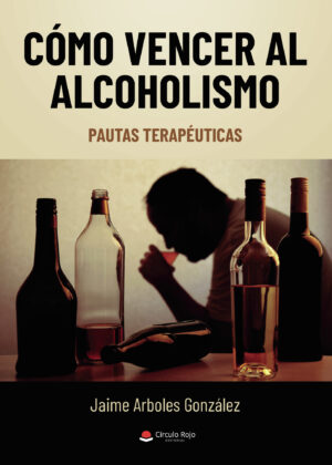 CÓMO VENCER AL ALCOHOLISMO