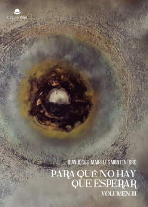 PARA QUÉ NO HAY QUE ESPERAR VOLUMEN III