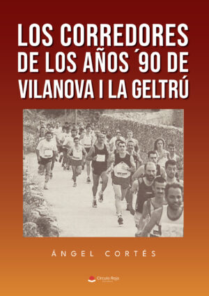 LOS CORREDORES DE LOS AÑOS 90 DE VILANOVA I LA GELTRÚ