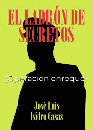 EL LADRÓN DE SECRETOS - OPERACIÓN ENROQUE