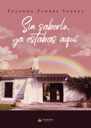 SIN SABERLO, YA ESTABAS AQUÍ